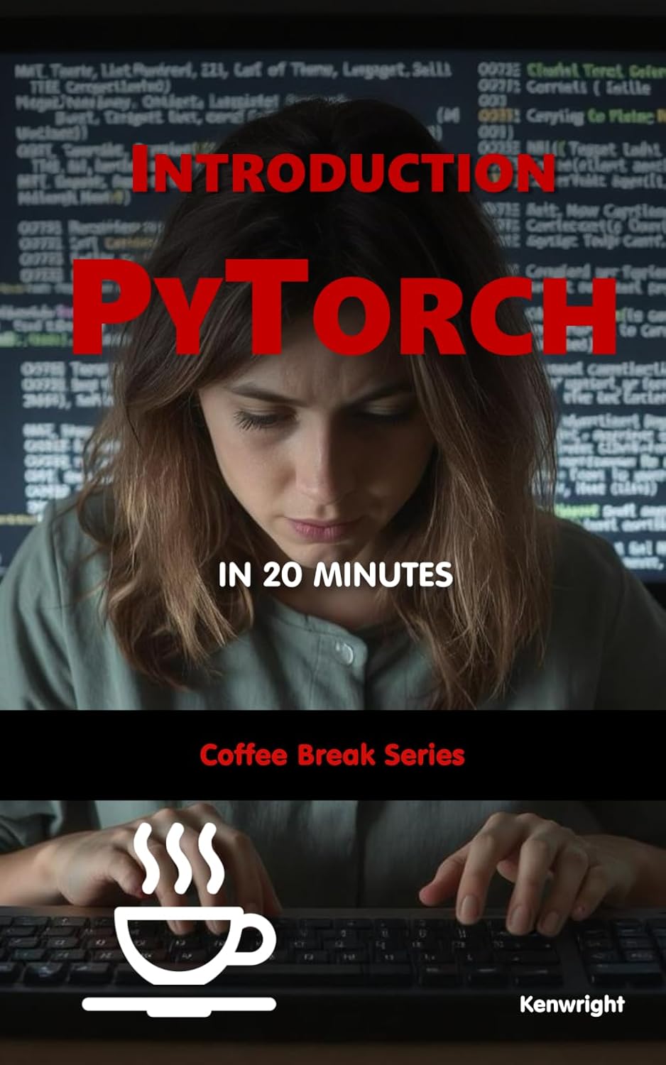PyTorch in 20 Minutes - Coffee Break Series (Paperback) cover large
