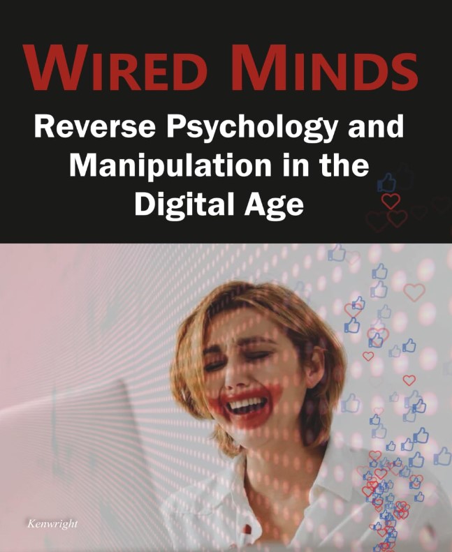 Wired Minds: Reverse Psychology and Manipulation in the Digital Age (Paperback) cover large